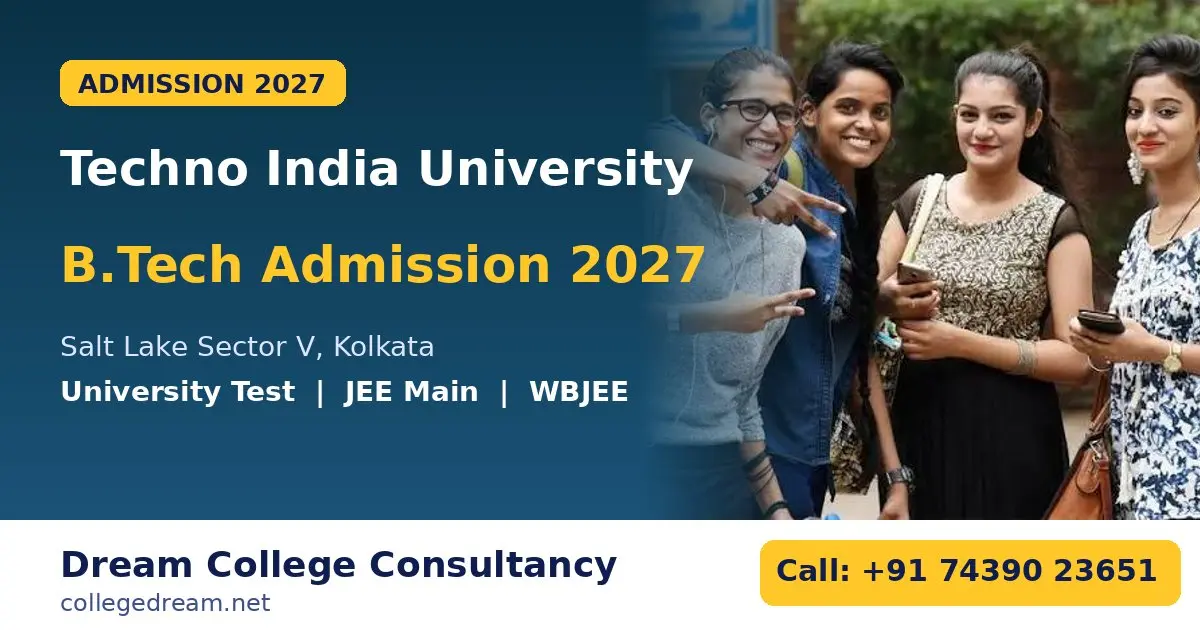 Techno India University B.Tech Admission 2027 Guide