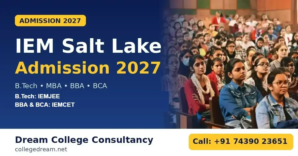 IEM Salt Lake Admission 2027: B.Tech, MBA, BBA & BCA Guide